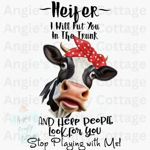 ~Heifer~ I Will Put You In The Trunk Digital Download Angie's Crafty Cottage