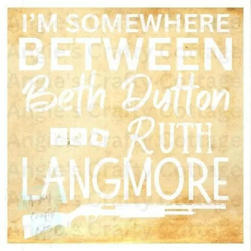 IM SOMEWHERE BETWEEN BETH DUTTON AND RUTH LANGMORE Angie's Crafty Cottage