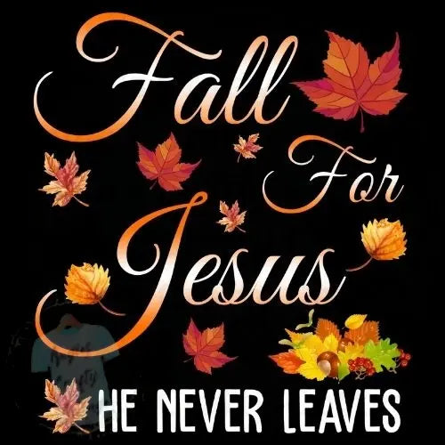 Fall for Jesus He Never Leaves Digital PNG File Angie's Crafty Cottage