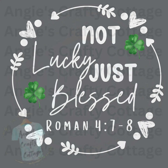 Not Lucky Just Blessed DTF Transfer Angie's Crafty Cottage