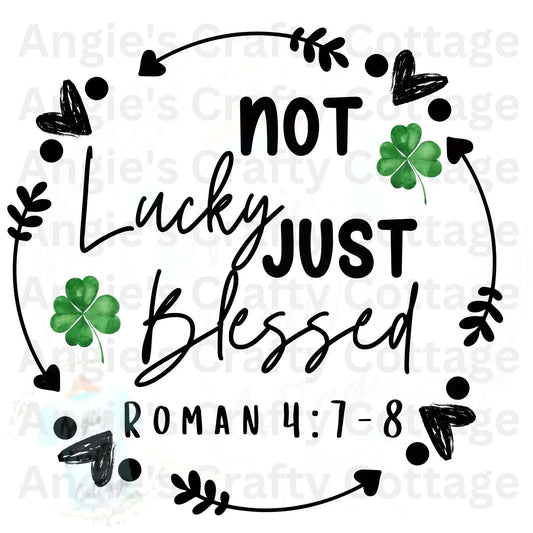 Not Lucky Just Blessed DTF Transfer Angie's Crafty Cottage