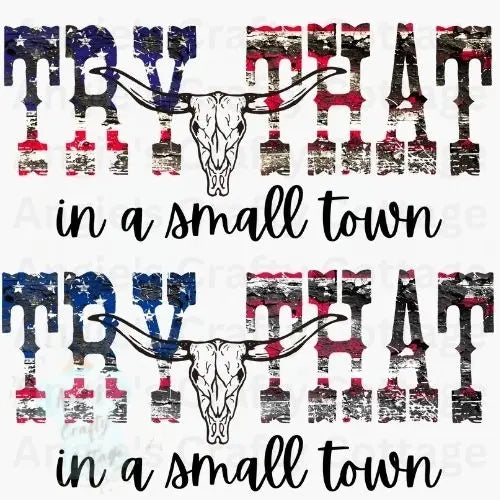 Try That In A Small Town Patriot Digital Download Angie's Crafty Cottage