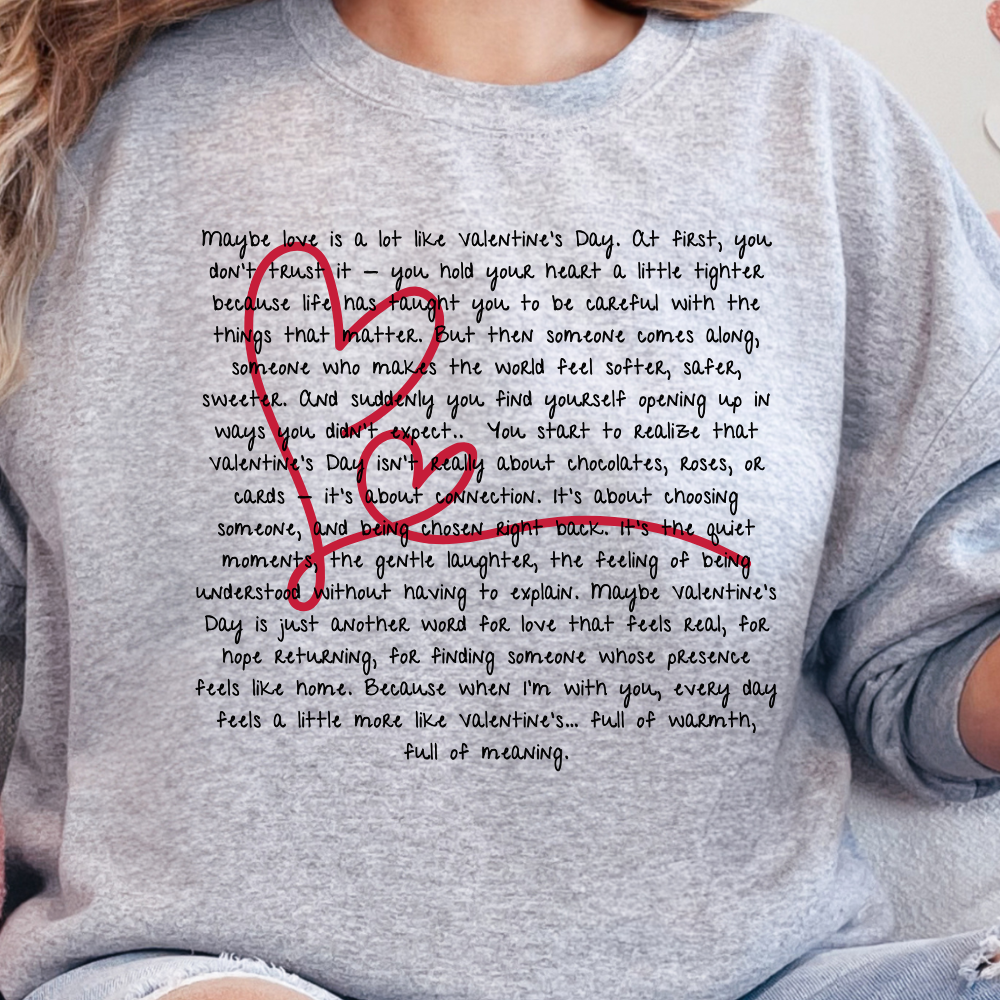 Feels Like Valentine’s – Heartfelt Sweatshirt or Tee