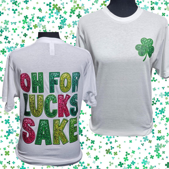 Oh For Lucks Sake Sweatshirt/ St. Patrick Day
