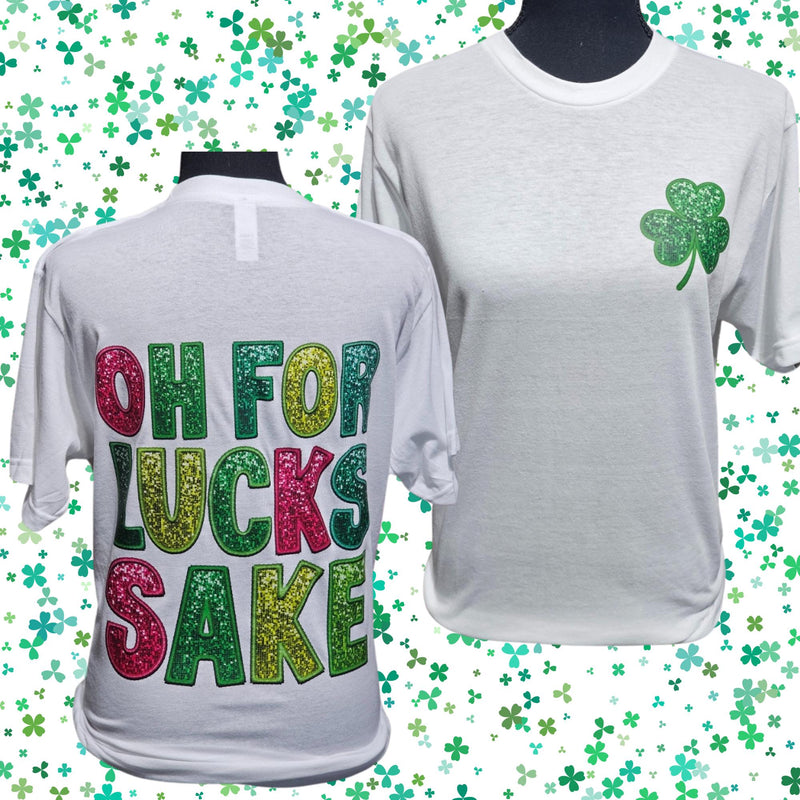 Oh For Lucks Sake Sweatshirt/ St. Patrick Day